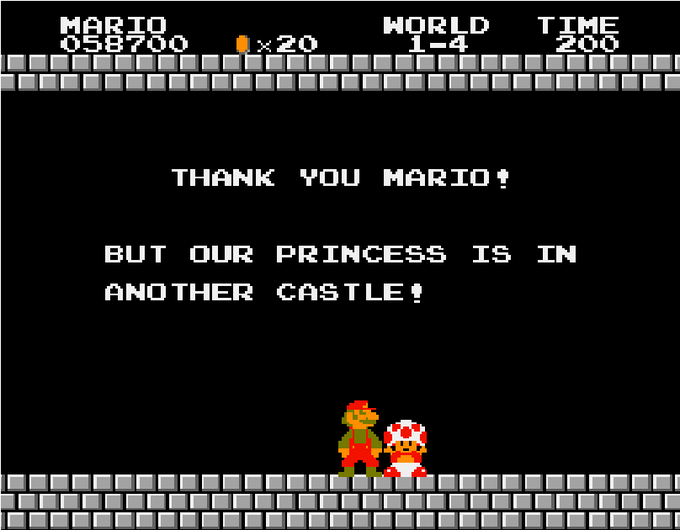 Thanks Mario but our princess is in another castle