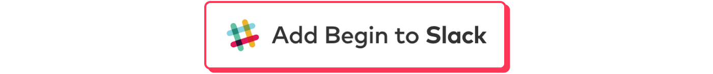 Add Begin to Slack Button